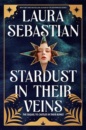 Stardust in their Veins by Laura Sebastian