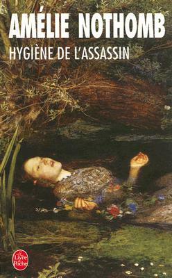 Hygiène de l'Assassin by Amélie Nothomb