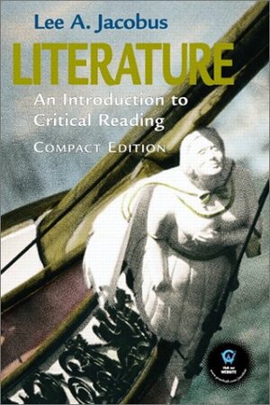 Literature: An Introduction to Critical Reading by Lee A. Jacobus