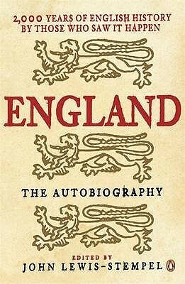 England: The Autobiography: 2,000 Years of English History by Those Who Saw it Happen by John Lewis-Stempel