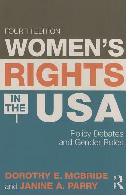 Women's Rights in the USA: Policy Debates and Gender Roles by Janine A. Parry, Dorothy McBride Stetson