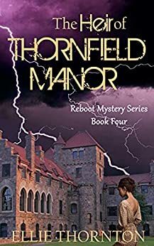The Heir of Thornfield Manor: A Clean Romantic Mystery, Suspense, & Thriller Series of Classic Retellings by Ellie Thornton