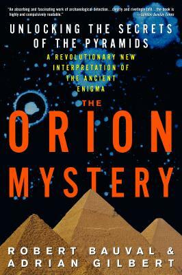 The Orion Mystery: Unlocking the Secrets of the Pyramids by Robert Bauval, Adrian Gilbert