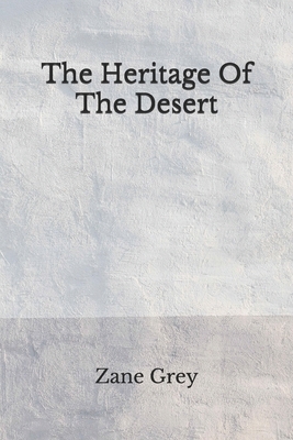 The Heritage Of The Desert: (Aberdeen Classics Collection) by Zane Grey