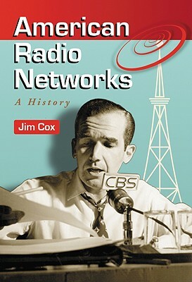 American Radio Networks: A History by Jim Cox