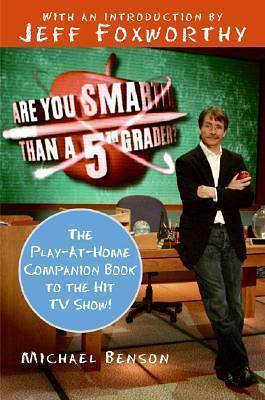 Are You Smarter Than a 5th Grader?: The Play-at-Home Companion Book to the Hit TV Show! by Michael Benson, Michael Benson