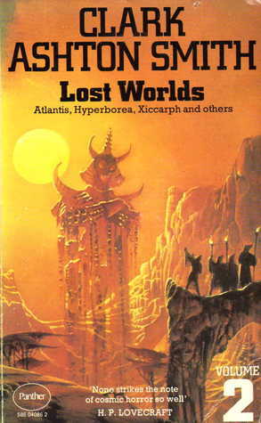 Lost Worlds: Volume 2: Atlantis, Hyperborea, Xiccarph and Others by Clark Ashton Smith