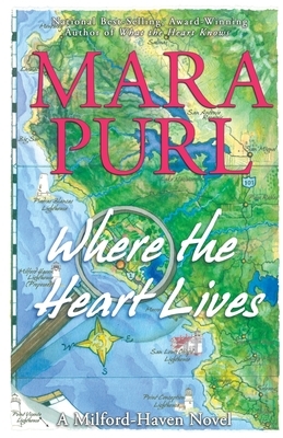 Where the Heart Lives: A Milford-Haven Novel by Mara Purl