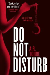 Do Not Disturb by A.R. Torre