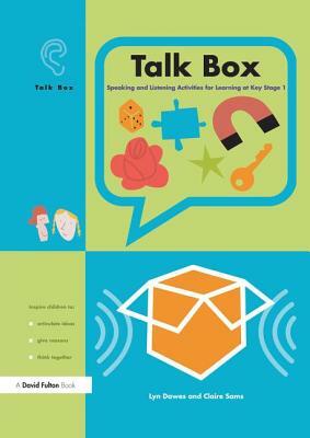 Talk Box: Speaking and Listening Activities for Learning at Key Stage 1 by Lyn Dawes, Claire Sams