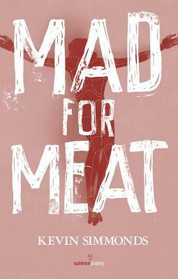 Mad for Meat by Kevin Simmonds