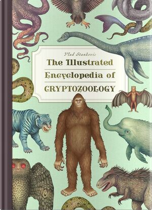 The Illustrated Encyclopedia of Cryptozoology by Vladimir Stanković