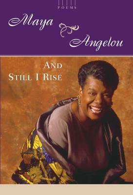 And Still I Rise: A Book of Poems by Maya Angelou