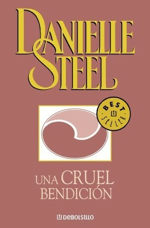 Una cruel bendición by Danielle Steel, Jose Manuel Pomares