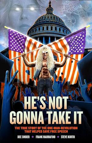 He's Not Gonna Take it:  The True Story of The One-Man-Revolution That Helped Save Free Speech by Dee Snider