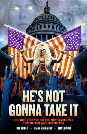 He's Not Gonna Take it:  The True Story of The One-Man-Revolution That Helped Save Free Speech by Dee Snider