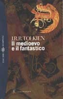 Il medioevo e il fantastico by J.R.R. Tolkien
