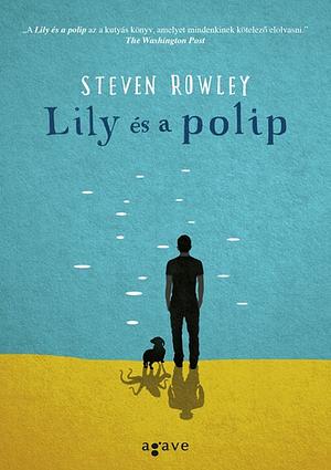 Lily és a polip by Steven Rowley