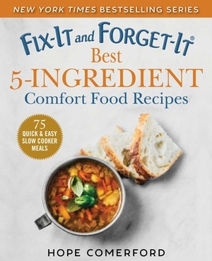 Fix-It and Forget-It Best 5-Ingredient Comfort Food Recipes: 75 Quick & Easy Slow Cooker Meals by Hope Comerford