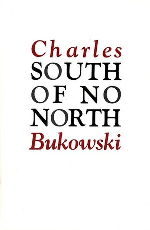 South of No North by Charles Bukowski
