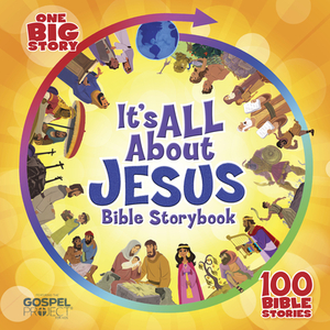 It's All about Jesus Bible Storybook: 100 Bible Stories by B&h Kids Editorial