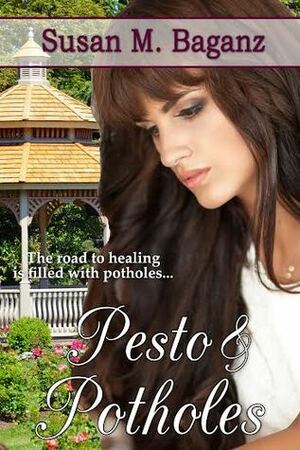 Pesto and Potholes by Susan M. Baganz