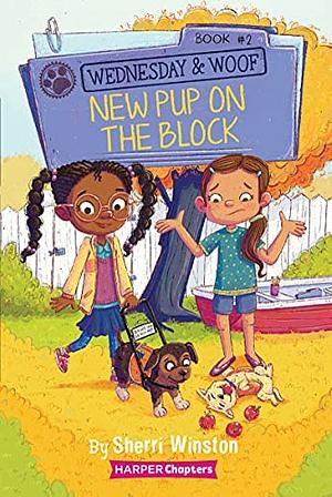 Wednesday and Woof #2: New Pup on the Block by Sherri Winston, Gladys Jose