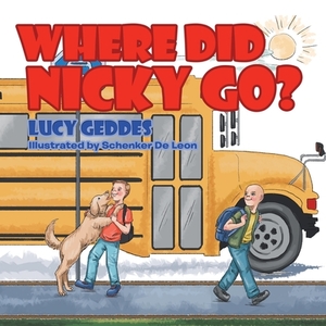 Where Did Nicky Go? by Lucy Geddes