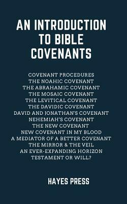 An Introduction to Bible Covenants by Hayes Press