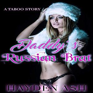 Daddy's Russian Brat by Hayden Ash