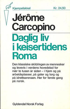 Daglig liv i keisertidens Roma by Jerome Carcopino