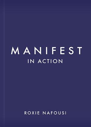 Manifest in Action: Unlock Your Limitless Potential by Roxie Nafousi
