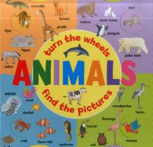 Turn the Wheels: Animals: Turn the Wheels; Find the Pictures by 