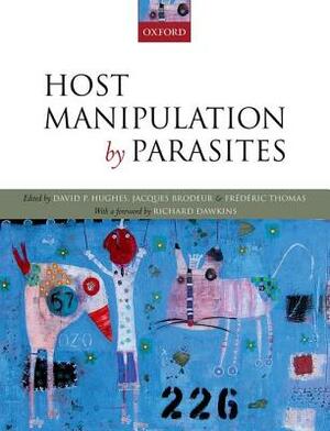 Host Manipulation by Parasites by Jacques Brodeur, Frederic Thomas, David P. Hughes