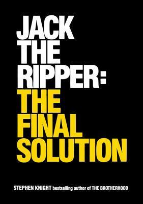 Jack the Ripper: The Final Solution by Stephen Knight