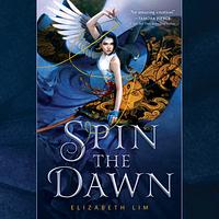 Spin the Dawn by Elizabeth Lim