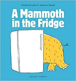 A Mammoth in the Fridge by Michaël Escoffier