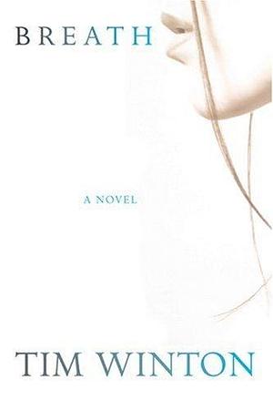 Breath by Tim Winton by Tim Winton