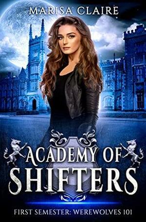 Academy of Shifters: Werewolves 101 by Marisa Claire
