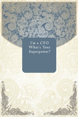 I'm a CFO What's Your Superpower? by Success Journal Publishing