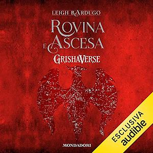 Rovina e ascesa by Leigh Bardugo