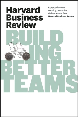 Harvard Business Review on Building Better Teams by Harvard Business School Press