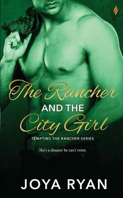 The Rancher and the City Girl by Joya Ryan