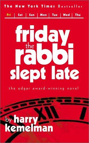 Friday Rabbi Slept Late by Harry Kemelman, Harry Kemelman