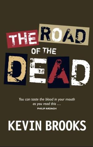 The Road of the Dead by Kevin Brooks