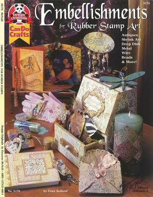 Embellishments for Rubber Stamp Art: Antiques, Shrink Art, Deep Dish, Metal, Wire, Beads & More by Pam Hornschu, Fran Seiford, Suzanne McNeill