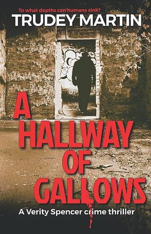 A Hallway of Gallows by Trudey Martin