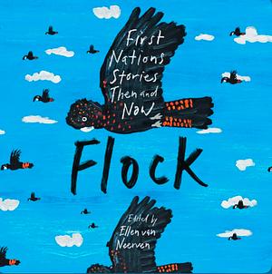 Flock: First Nations Stories Then and Now by Ellen van Neerven