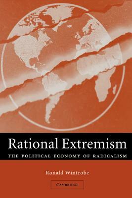 Rational Extremism: The Political Economy of Radicalism by Ronald Wintrobe