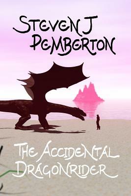 The Accidental Dragonrider by Steven J. Pemberton